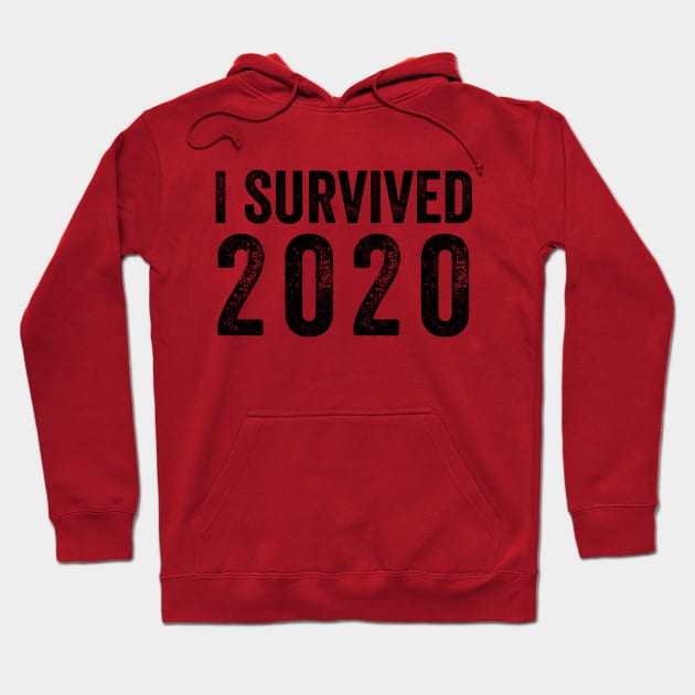 I Survived 2020 Distressed - Black Text Shirt Hoodie by FalconArt